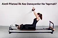 Aletli Pilatesi İlk Kez Deneyenler Ne Yapmalı?